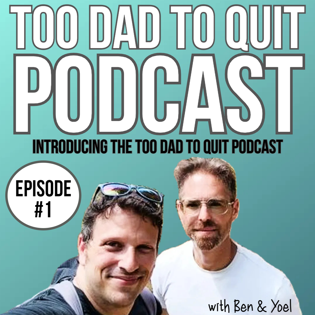 Too Dad to Quit Podcast - Ep1