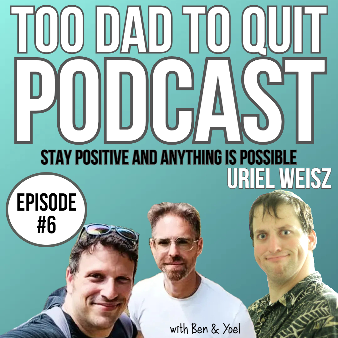 Too Dad to Quit Podcast - Ep6