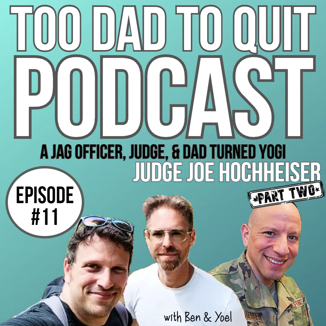 Too Dad to Quit Podcast - Ep11
