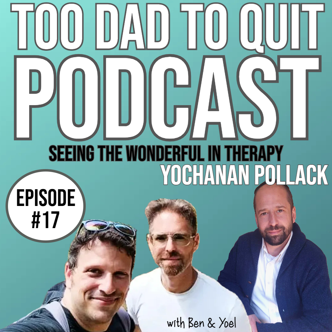 Too Dad to Quit Podcast - Ep17