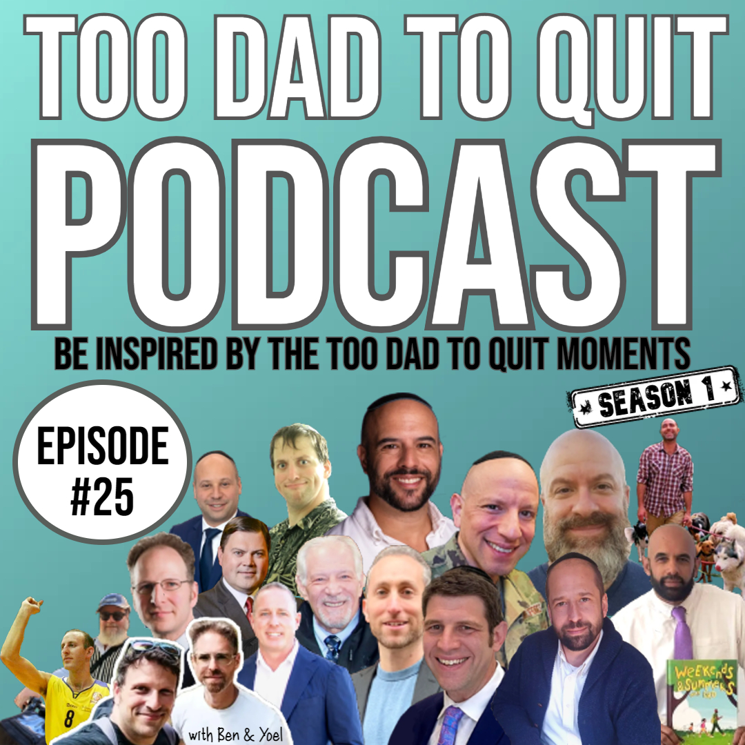 Too Dad to Quit Podcast - Ep25