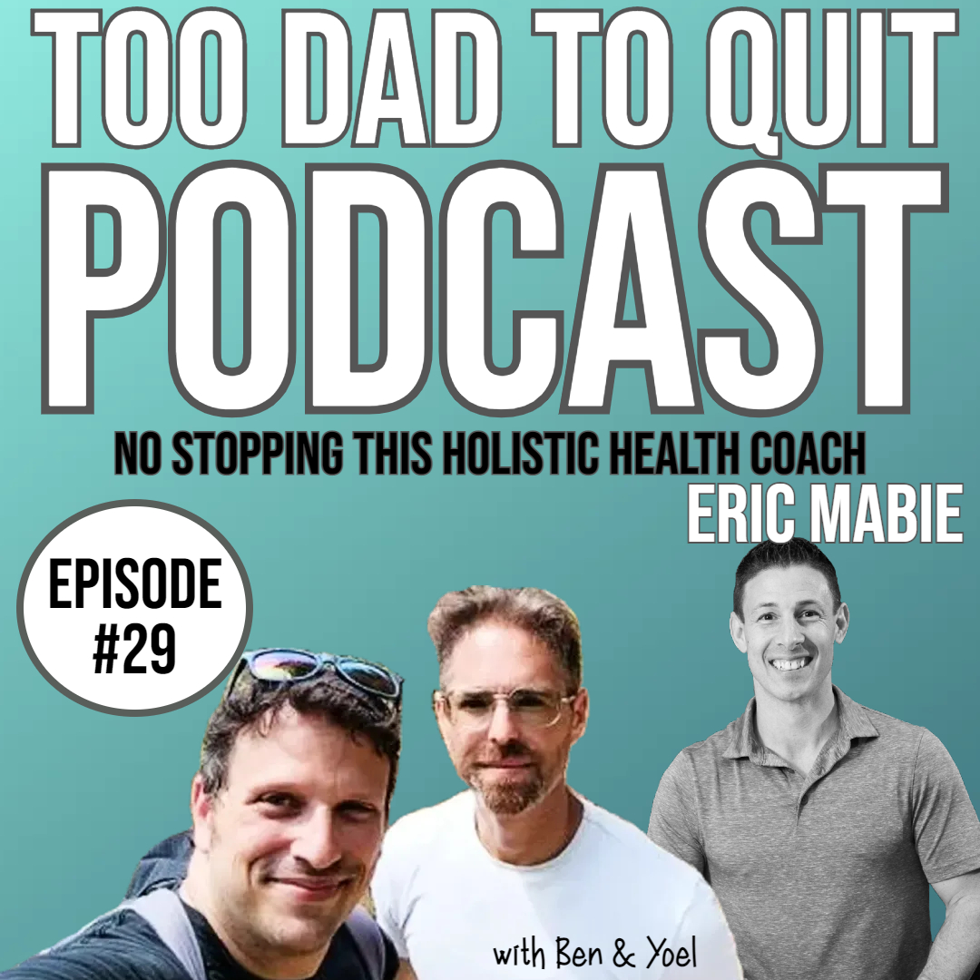 Too Dad to Quit Podcast - Ep29