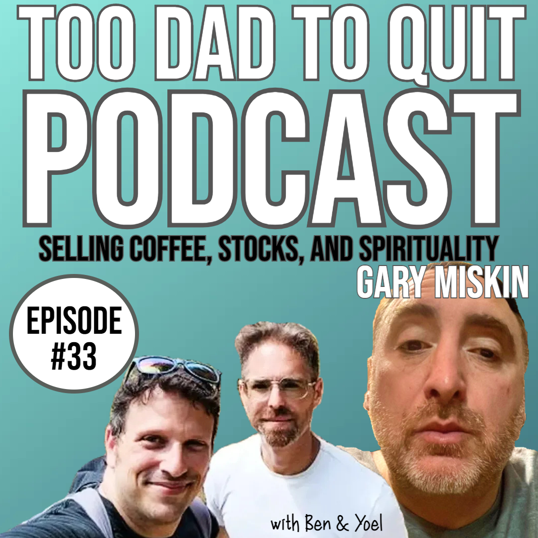 Too Dad to Quit Podcast - Ep33