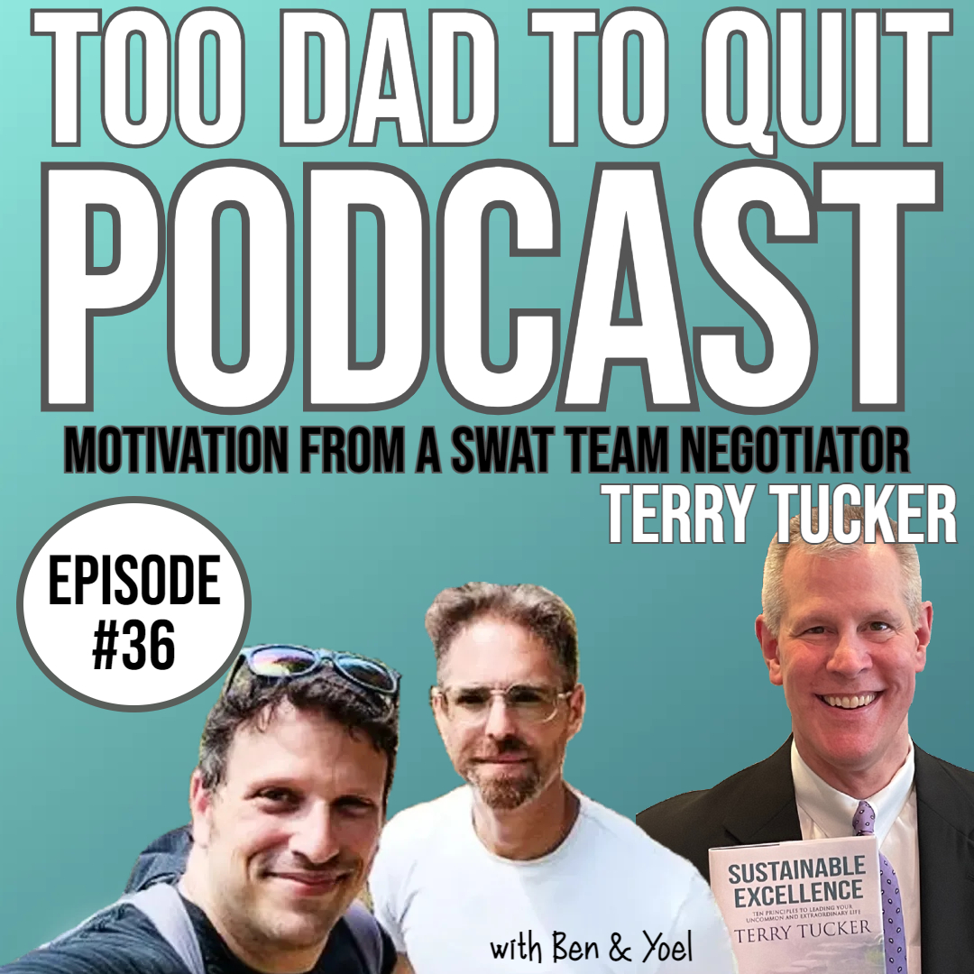 Too Dad to Quit Podcast - Ep36