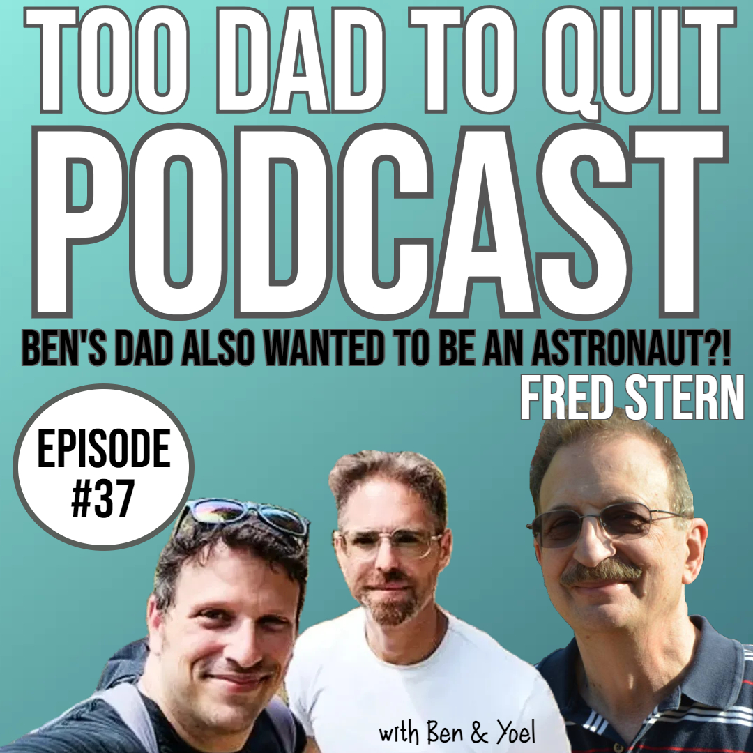 Too Dad to Quit Podcast - Ep37