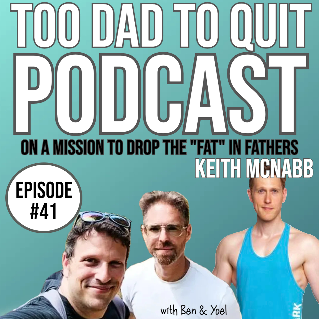 Too Dad to Quit Podcast - Ep41