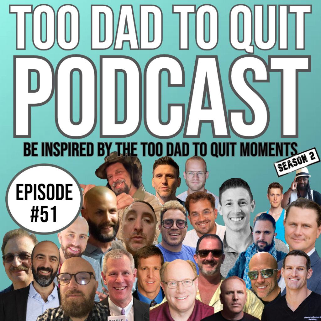 Too Dad to Quit Podcast - Ep51